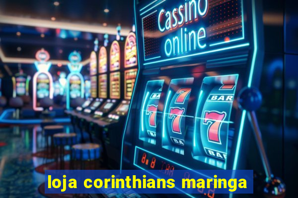 loja corinthians maringa